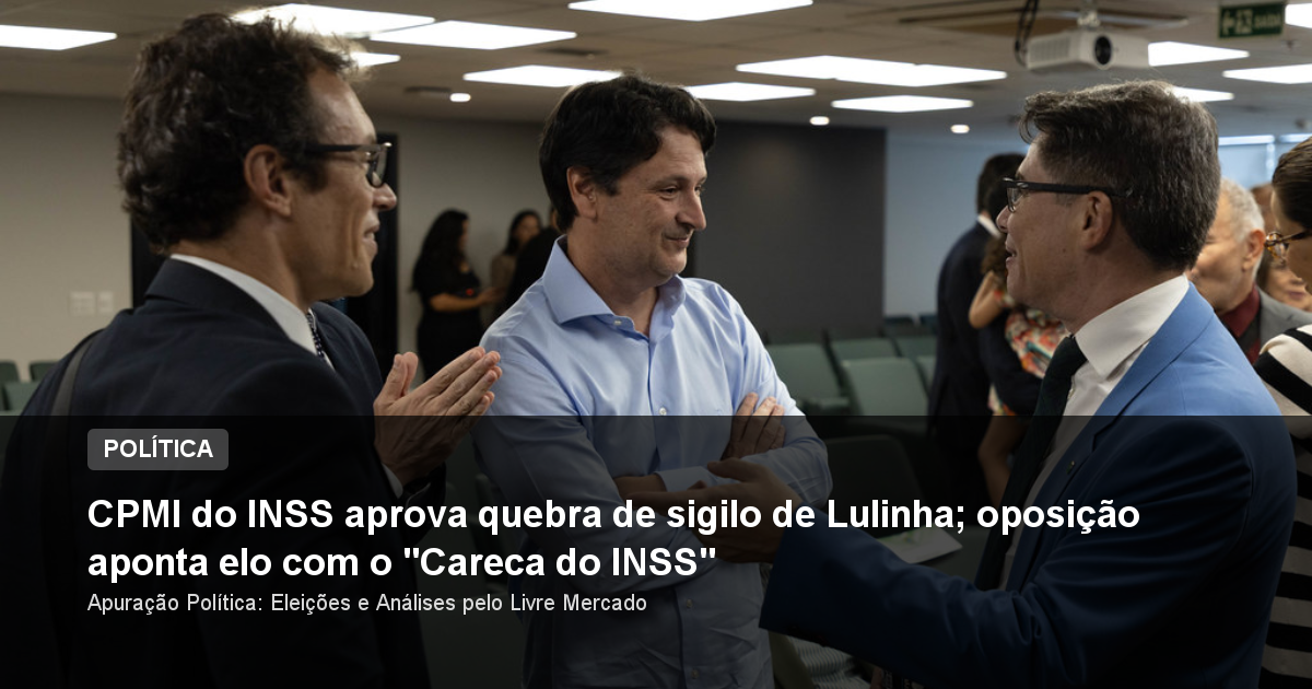 CPMI do INSS aprova quebra de sigilo de Lulinha; oposição aponta elo com o "Careca do INSS"