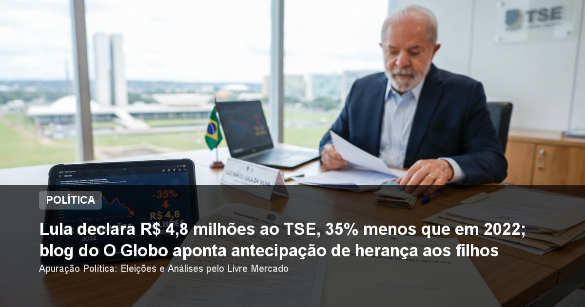 Lula declara R$ 4,8 milhões ao TSE, 35% menos que em 2022; blog do O Globo aponta antecipação de herança aos filhos